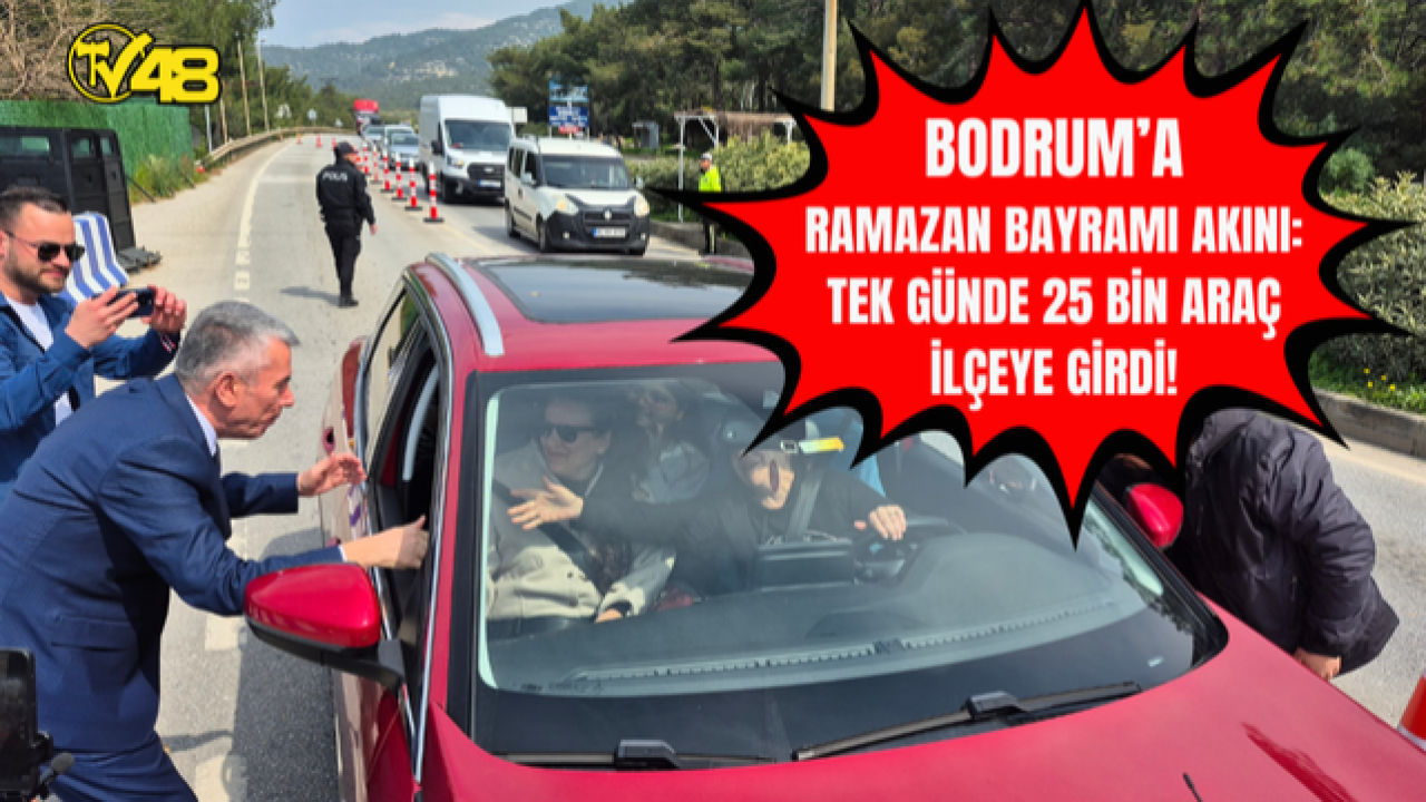 Bodrum’a Ramazan Bayramı Akını: Tek Günde 25 Bin Araç İlçeye Girdi!