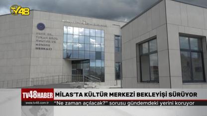 MİLAS’TA KÜLTÜR MERKEZİ BEKLEYİŞİ SÜRÜYOR