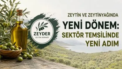Zeytin ve zeytinyağında yeni dönem: Sektör temsilinde yeni adım