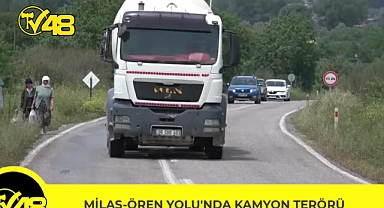 -ÖZEL HABER-  MİLAS-ÖREN YOLU'NDA KAMYON TERÖRÜ